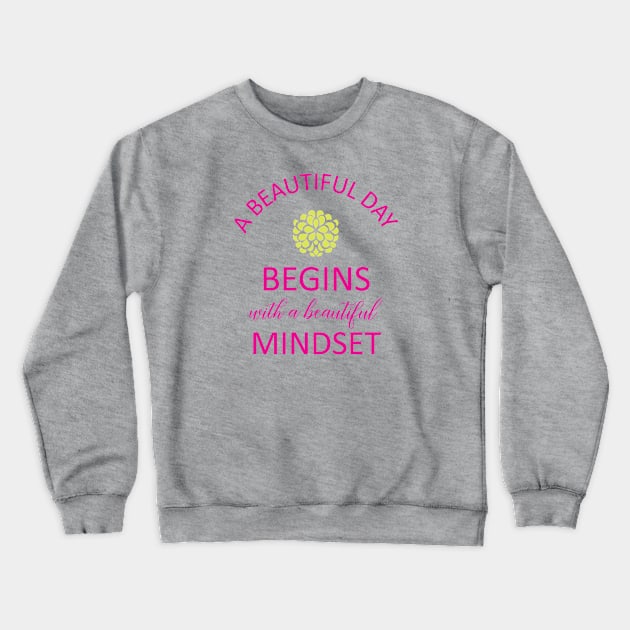 A Beautiful Day Mindset 2 Crewneck Sweatshirt by centeringmychi